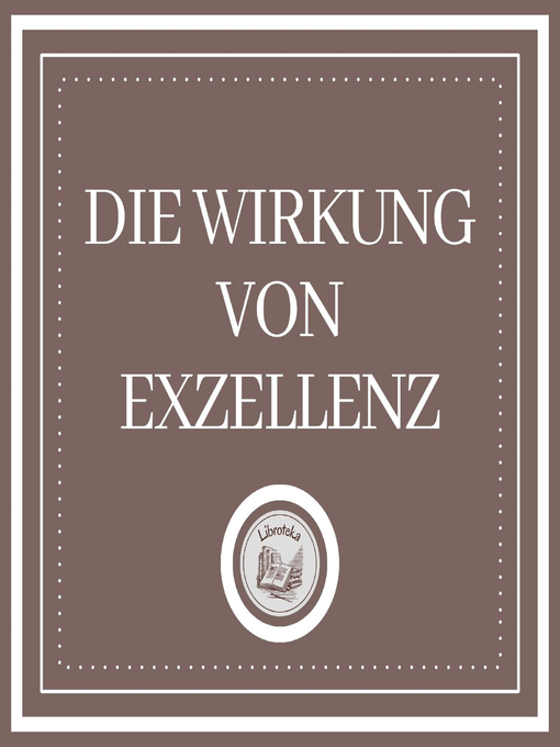 Title details for Die Wirkung Von Exzellenz by LIBROTEKA - Available
